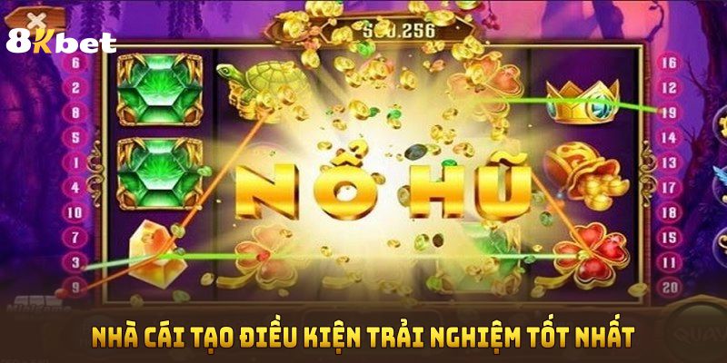 Nhà cái tạo điều kiện trải nghiệm tốt nhất 